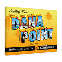 Load image into Gallery viewer, Greetings from Dana Point - Canvas Art
