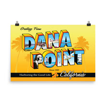 Load image into Gallery viewer, Greetings from Dana Point - Poster